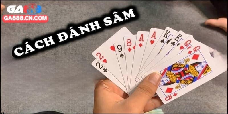 Cách Chơi Sâm GA888 Siêu Dễ Hiểu Dành Cho Game Thủ Mới