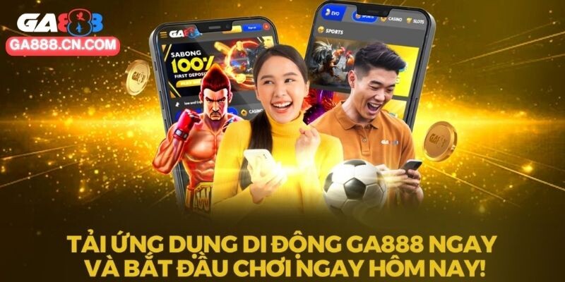 Các bước tải app GA888 về máy siêu tiện lợi 